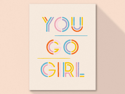 You Go Girl card colors distressed girl postcard poster poster design posters typography vector