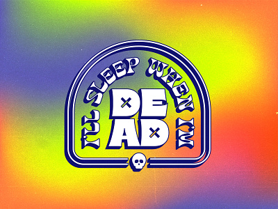 I'll Sleep When I'm Dead gradient groovy lockup logo psychedelic skull texture typography vector warmup