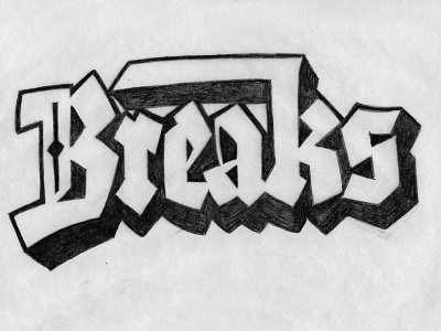 Breaks blackletter drawing drop shadow graffiti hand lettering lettering pencil sketch