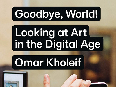 (BOOKS)-Goodbye, World!: Looking at Art in the Digital Age (Ster app book books branding design download ebook illustration logo ui