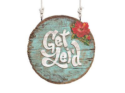 Get Lei'd Sign beach hawaii lei luau sign tropical typography wood