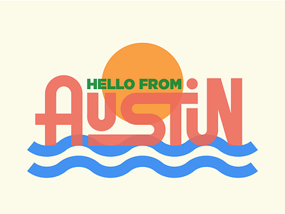 Hello From Austin austin colors design fun illustration lake lettering summer sunset texas typography water