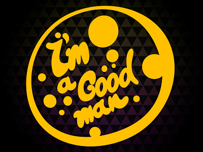 I'm a good man 2 black good lettering type yellow