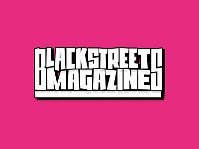 BLACKSTREETS MAGAZINE branding custom type lettering logo type typography