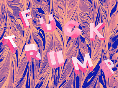 Fuck Trump 3d lettering colorful crazy patterns donald trump experimental type fuck trump typography
