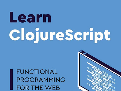 (DOWNLOAD)-Learn ClojureScript: Functional programming for the w app book books branding design download ebook illustration logo ui