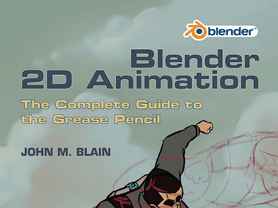 (DOWNLOAD)-Blender 2D Animation: The Complete Guide to the Greas