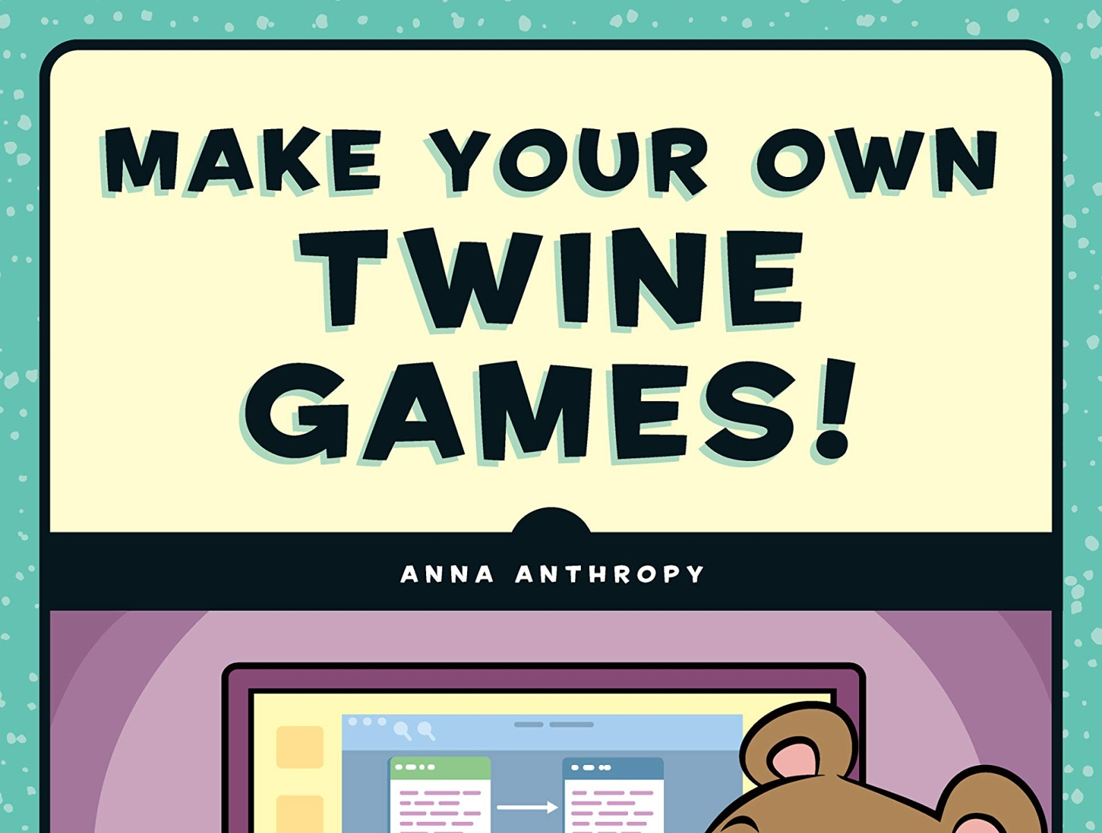 (BOOKS)Make Your Own Twine Games! by marhtatriggs on Dribbble