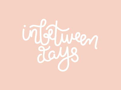 Inbetween Days girly hand drawn hand drawn type hand made type lettering letters logo monoline photography pink typography