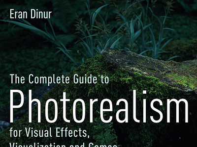 (READ)-The Complete Guide to Photorealism for Visual Effects, Vi