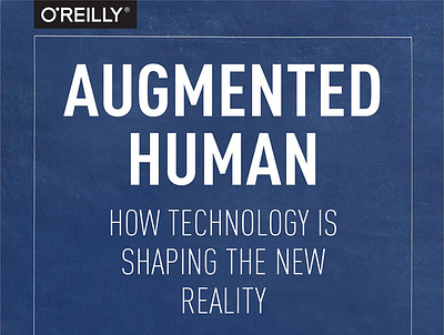 (READ)-Augmented Human: How Technology Is Shaping the New Realit app book books branding design download ebook graphic design illustration logo typography ui ux vector