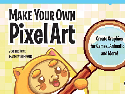 (READ)-Make Your Own Pixel Art: Create Graphics for Games, Anima