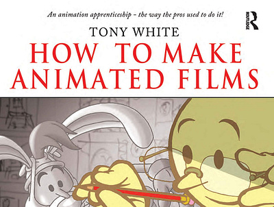 (READ)-How to Make Animated Films: Tony White's Complete Masterc app book books branding design download ebook illustration logo ui