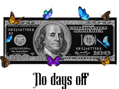 No days off 100 bill design dollar bill graffiti graffiti design illustration lettering shirt design trend typography