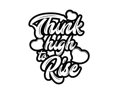 Think high to rise branding design graffiti graphic design illustration lettering logo typography