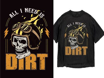 All I Need is Dirt - Bike Motocross skull vector T shirt Design.