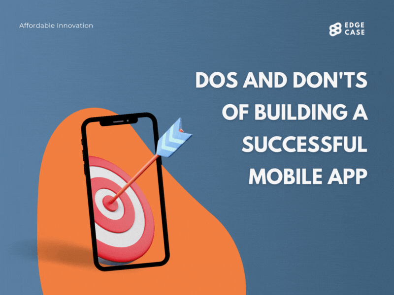 DOs and DONTs of Building a Successful Mobile App branding edgecasellc mobileapp tips