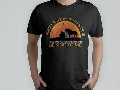 Some Days You're The Horse T-shirt Design