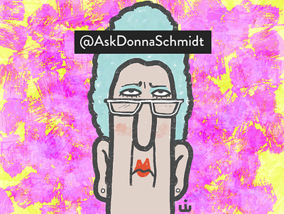 Ask Donna Schmidt advice attitude cartoon characterdesign donna schmidt illustration influencer personality senior twitterrific woman