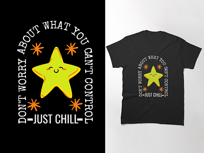 DON'T WORRY ABOUT WHAT YOU CAN'T CONTROL - JUST CHILL T-SHIRT chill clothing design fashion illustration inspirational mindset positivity quotes t shirt designer tee tshirts wear