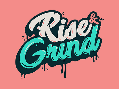 Rise & Grind cursive custom type drip neon script type