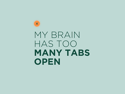 My brain has too many tabs open brain concept design digitaldesign graphicdesign in browser in love inspirational internet logo quote quotes saying smart tabs typography identity idea trend userexperience userinterface ux website