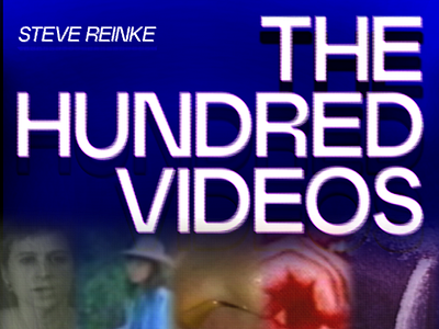 The Hundred Videos, Steve Reinke