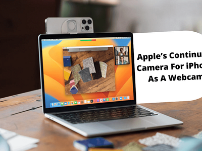 Apple’s Continuity Camera For iPhone As A Webcam