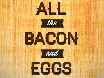All the bacon and eggs