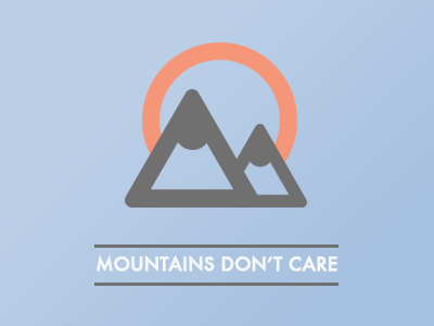 Mountains Don't Care