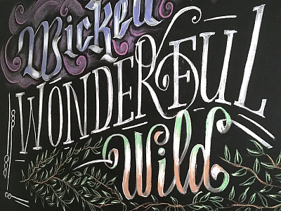 Wicked, Wild, Wonderful! chalk chalk art chalk board art chalk board lettering chalkboard hand drawn hand lettered lettering