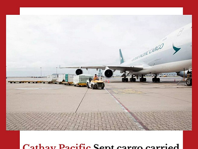 Cathay Pacific Sept cargo carried down 21% to 104,055 tonnes cathay pacific