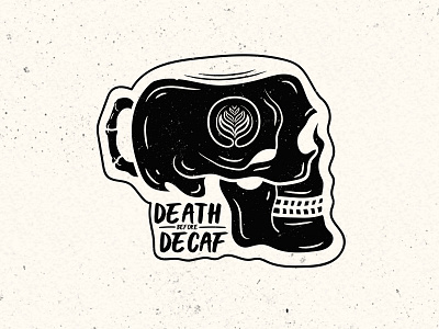 Death Before Decaf for Coffeenatics