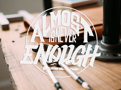 Almost is never enough hand lettering illustration lettering typography