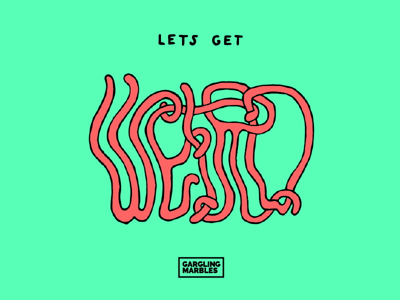 Let's Get Weird bright color design designerthoughts gif handtype handwritten illustration minimal typography weird wiggle