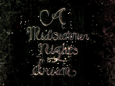 A Midsummer night's dream type customtype dark handlettering light magical shakespeare