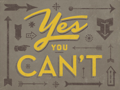 Yes You Can't arrows brown no sign typography yellow yes