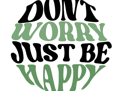 Don't worry. Just be happy.