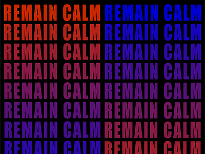 REMAIN CALM