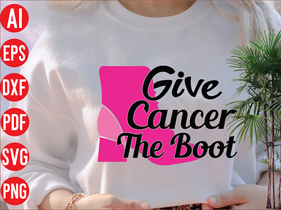 Give cancer the boot