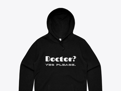 Doctor? Yes Please. T-shirt & Hoodie graphic design hoodie tshirt