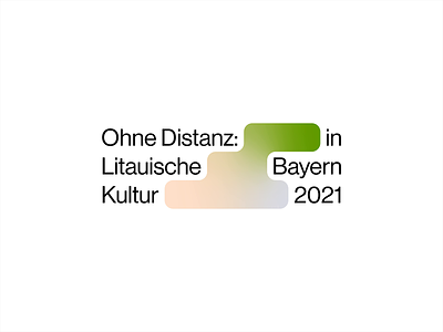 Ohne Distanz – Litauische Kultur in Bayern 2021 art branding culture design event logo logotype system