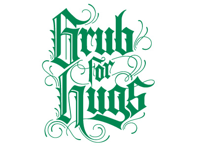 Grub for Hugs blackletter hand lettering lettering