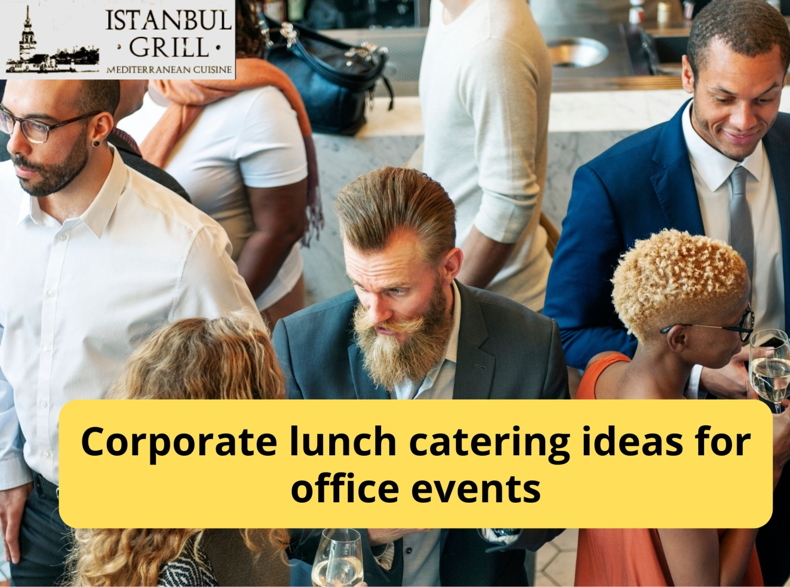 Corporate lunch catering ideas for office events by Istanbul Grill