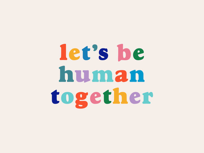 Be Human color goudy human inspiration quote rainbow type typography