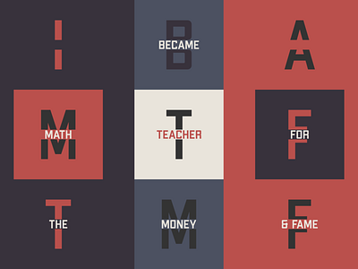 I Became A Math Teacher For The Money & Fame Design