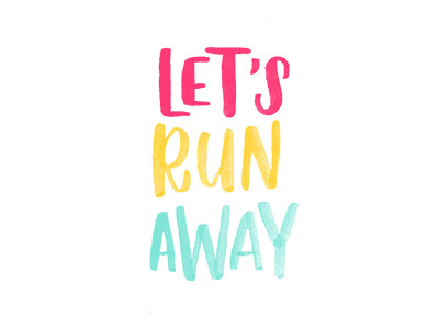 Let's Run Away brush lettering calligraphy design graphic design hand lettering ink lettering type typography watercolor