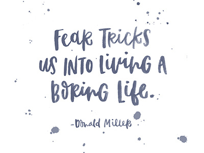 Fear tricks us into living a boring life.