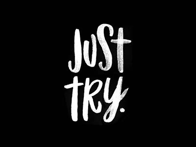 Just Try. brush lettering custom design graphic design handlettering ink lettering type typography watercolor