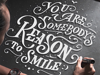 You are somebody's reason to smile art calligraphy drawing font hand handlettering letter lettering type typography